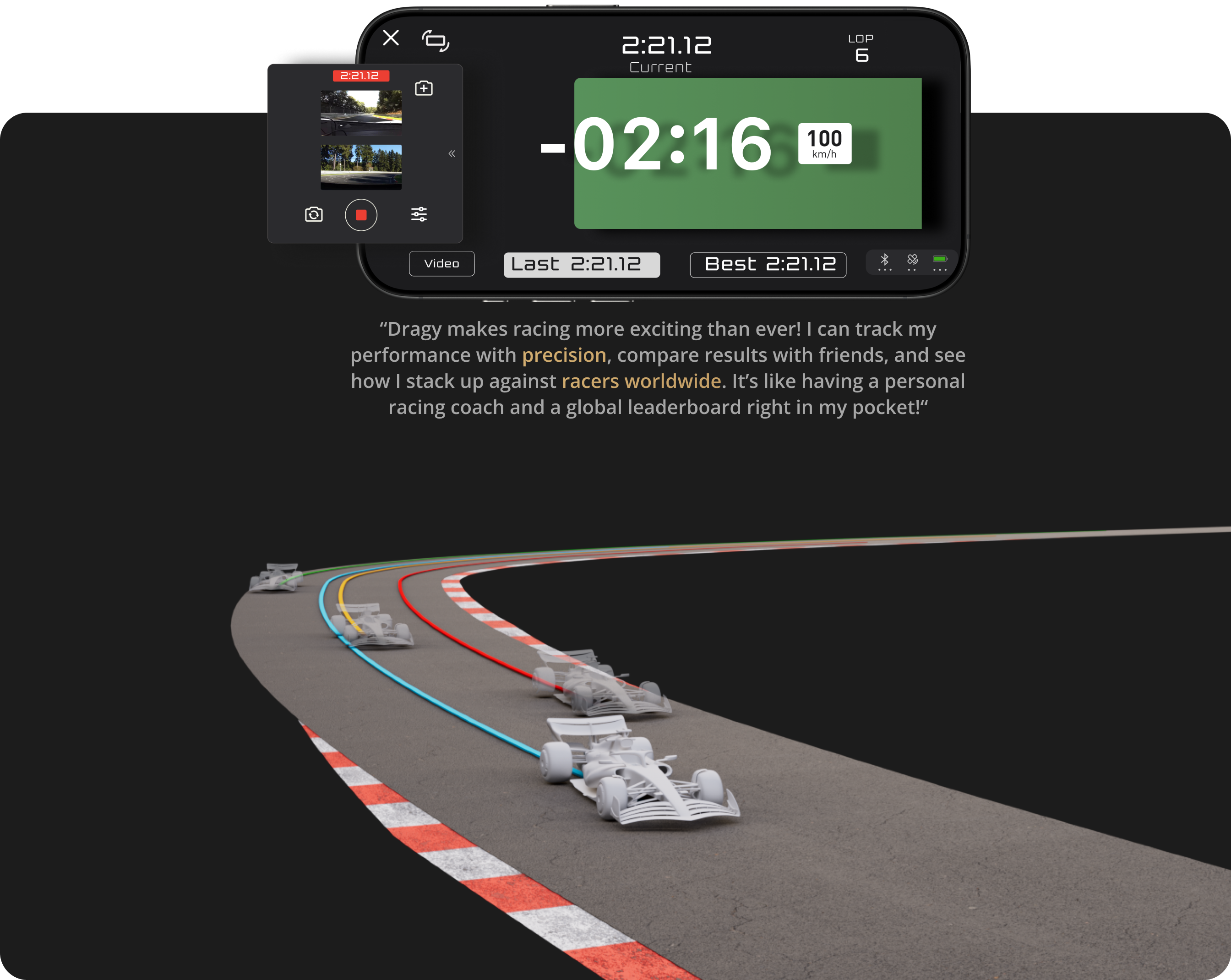Dragy makes racing more exciting than ever! I can track my performance with precision, compare results with friends, and see how I stack up against racers worldwide. It’s like having a personal racing coach and a global leaderboard right in my pocket!